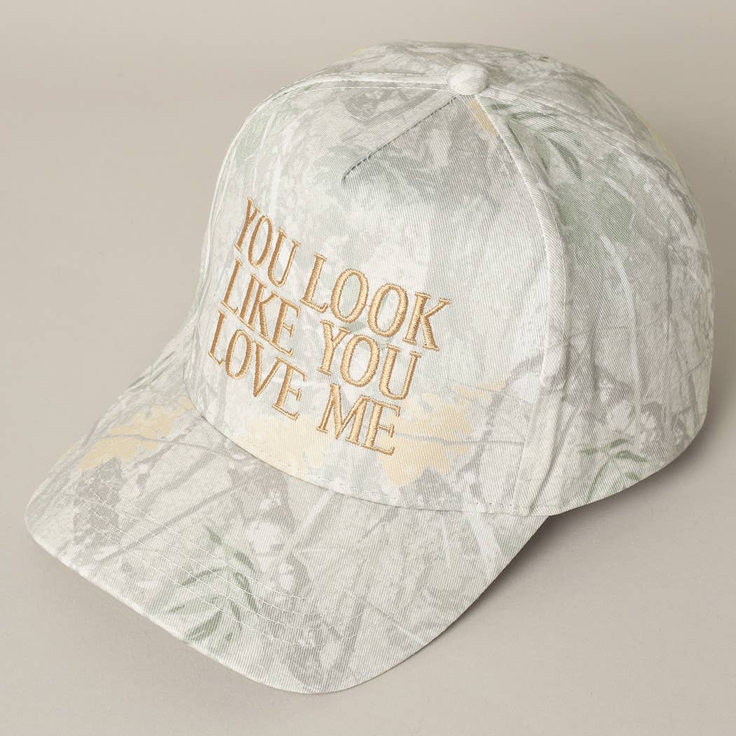 You Look Like You Love Me Embroidery Camo Hat
