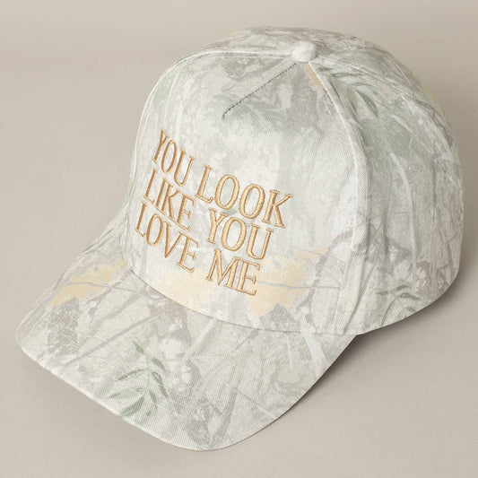 You Look Like You Love Me Embroidery Camo Hat