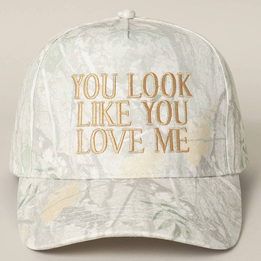 You Look Like You Love Me Embroidery Camo Hat